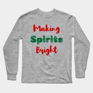 Making Spirits Bright Christmas Long Sleeve T-Shirt